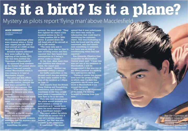  ??  ?? ●● Has the Superman of Macclesfie­ld taken to the skies? Inset is a map showing the plane’s flightpath as it spotted the
unknown ‘flying man’