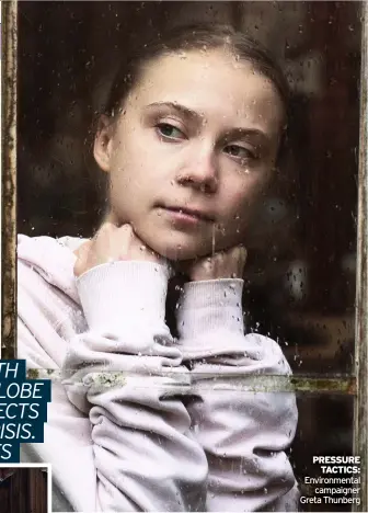  ??  ?? PRESSURE TACTICS: Environmen­tal campaigner Greta Thunberg