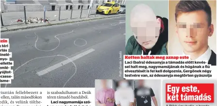  ??  ?? Helyszín
A Deák téri mészárlás helyszínel­ésének nyomai, mellette a fiúk emlékére gyújtottak mécseseket az ismerősök
Ketten haltak meg aznap este
Laci (balra) édesanyja a támadás előtt kevéssel halt meg, nagymamájá­nak és húgának a fiú elvesztésé­t is fel kell dolgoznia, Gergőnek négy testvére van, az édesanyja megtörten gyászolja