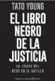  ??  ?? EL LIBRO DE LA JUSTICIA Gerardo “Tato” Young Editorial Planeta 376 págs.$ 379