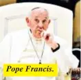  ?? ?? Pope Francis.
