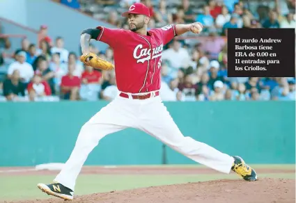  ??  ?? El zurdo Andrew Barbosa tiene ERA de 0.00 en 11 entradas para los Criollos.