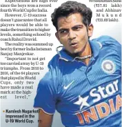  ?? PTI ?? Kamlesh Nagarkoti impressed in the U19 World Cup.