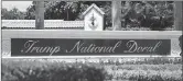  ?? Getty Images/tns ?? A Trump National Doral sign is seen at the golf resort owned by U.S. President Donald Trump’s company in Aug. 2019 in Doral, Florida.
