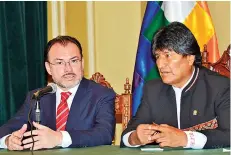 ?? AFP ?? El canciller Luis Videgaray junto al presidente Evo Morales, ayer.