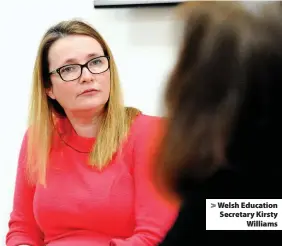  ??  ?? > Welsh Education Secretary Kirsty Williams