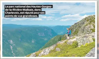  ??  ?? Le parc national des Hautes-Gorgesde-la-Rivière-Malbaie, dans Charlevoix, est réputé pour ses points de vue grandioses.