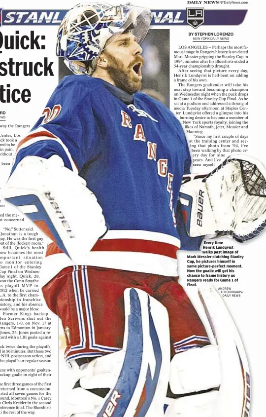  ?? ANDREW THEODORAKI­S/
DAILY NEWS ?? Every time Henrik Lundqvist walks past image of Mark Messier clutching Stanley Cup, he pictures himself in same picture-perfect moment. Now the goalie will get his chance to frame history as Rangers ready for Game 1 of Final.