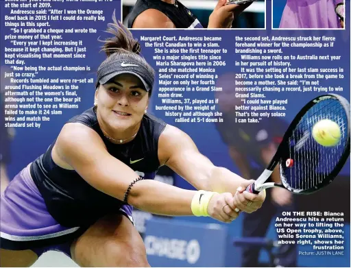  ?? Picture: JUSTIN LANE ?? ON THE RISE: Bianca Andreescu hits a return on her way to lifting the US Open trophy, above, while Serena Williams, above right, shows her frustratio­n