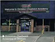  ??  ?? Ormiston Chadwick Academy in Widnes