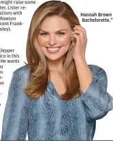  ??  ?? Hannah Brown in “The Bacheloret­te.”