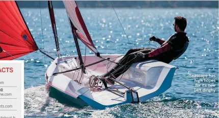  ??  ?? Seascape has high hopes for its new 14ft dinghy