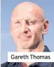  ??  ?? Gareth Thomas