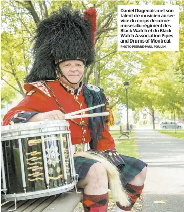  ?? PHOTO PIERRE-PAUL POULIN ?? Daniel Dagenais met son talent de musicien au service du corps de cornemuses du régiment des Black Watch et du Black Watch Associatio­n Pipes and Drums of Montreal.