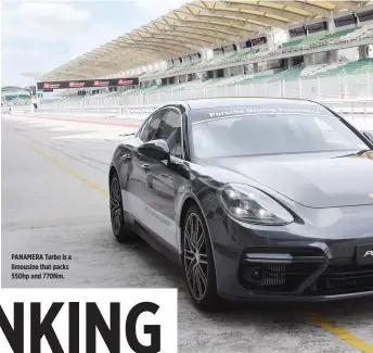  ??  ?? PANAMERA Turbo is a limousine that packs 550hp and 770Nm.