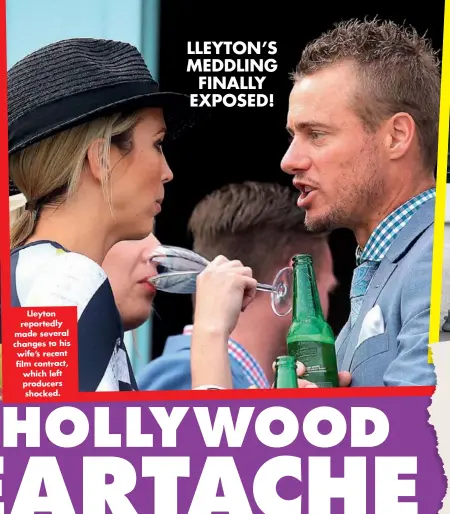  ??  ?? Lleyton reportedly made several changes to his wife’s recent film contract, which left producers shocked.