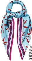  ??  ?? DVF silk scarf, £90, matches fashion. com