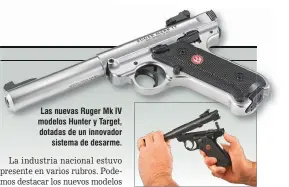  ??  ?? Las nuevas Ruger Mk IV modelos Hunter y Target, dotadas de un innovador sistema de desarme.