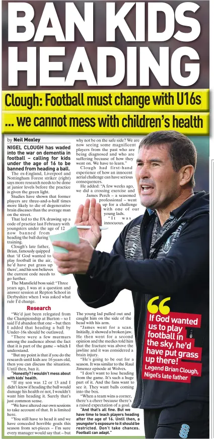  ?? ?? “And that’s all fine. But we have time to teach players heading after the age of 16. Until then, a youngster’s exposure to it should be restricted. Don’t take chances. Football can adapt.”