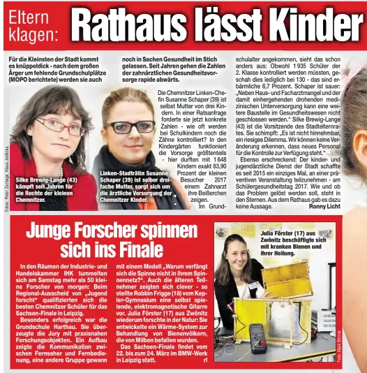  ??  ?? Silke Brewig-Lange (43) kämpft seit Jahren für die Rechte der kleinen Chemnitzer. Linken-Stadträtin Susanne Schaper (39) ist selber dreifache Mutter, sorgt sich um die ärztliche Versorgung der Chemnitzer Kinder.