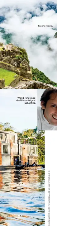  ??  ?? World-renowned chef Pedro Miguel Schiaffino. Machu Picchu