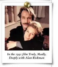  ??  ?? In the 1991 film Truly, Madly, Deeply with Alan Rickman