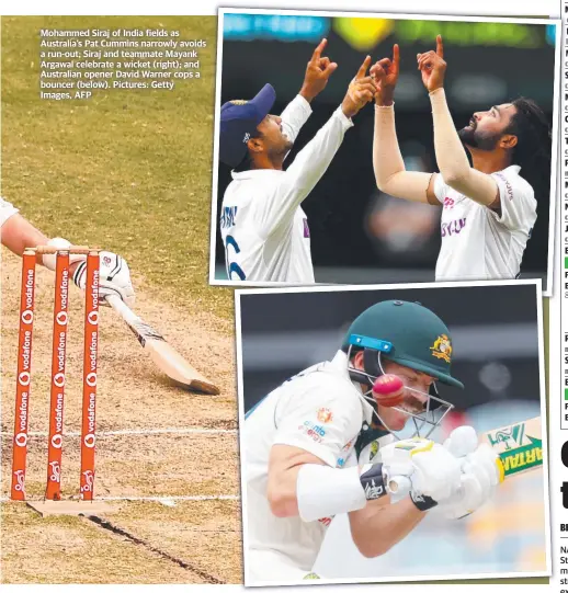  ?? Pictures: Getty Images, AFP ?? Mohammed Siraj of India fields as Australia’s Pat Cummins narrowly avoids a run-out; Siraj and teammate Mayank Argawal celebrate a wicket (right); and Australian opener David Warner cops a bouncer (below).
