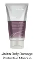  ??  ?? Joico Defy Damage Protective Masque ($35.95)