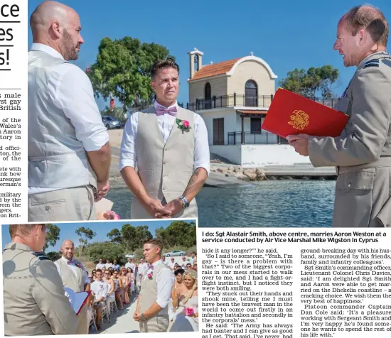  ??  ?? I do: Sgt Alastair Smith, above centre, marries Aaron Weston at a service conducted by Air Vice Marshal Mike Wigston in Cyprus