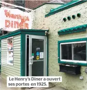  ??  ?? Le Henry’s Diner a ouvert ses portes en 1925.