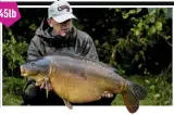  ??  ?? Dovecote Lakes in Milton Keynes produced this 45lb 4oz mirror for Jason Lancaster on a mix of CC Moore boilies, hemp and corn.