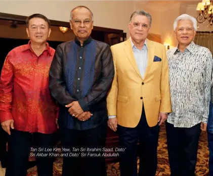  ??  ?? Tan Sri Lee Kim Yew, Tan Sri Ibrahim Saad, Dato’ Sri Akbar Khan and Dato’ Sri Farouk Abdullah