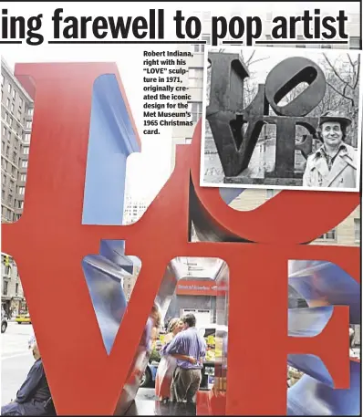  ??  ?? Bill Sanderson Robert Indiana, right with his “LOVE” sculpture in 1971, originally created the iconic design for the Met Museum’s 1965 Christmas card.