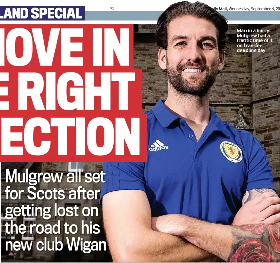  ??  ?? Man in a hurry: Mulgrew had a frantic time of it on transfer deadline day