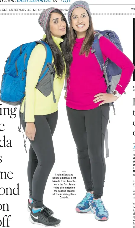  ?? CTV ?? Shahla Kara and Nabeela Barday, best friends from Toronto, were the first team to be eliminated on the second season of The Amazing Race
Canada.