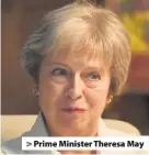  ??  ?? &gt; Prime Minister Theresa May