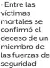  ?? ?? • Entre las víctimas mortales se confirmó el deceso de un miembro de las fuerzas de seguridad