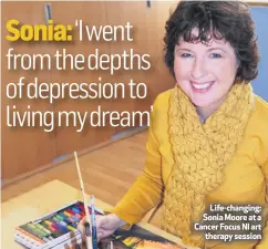  ??  ?? Life-changing: Sonia Moore at a Cancer Focus NI art
therapy session