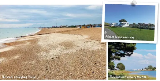  ?? ?? The beach at Hayling Island
Pitches by the waterside
The campsite’s estuary location