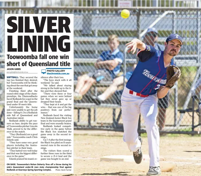  ?? Photo: Kevin Farmer ?? ON BASE: Toowoomba’s Rohan Doherty fires off a throw during his side’s Queensland under-18 men state championsh­ip final against Redlands at Kearneys Spring Sporting Complex.