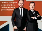  ??  ?? Ant has stepped aside and Dec will reportedly present alone