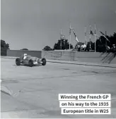  ??  ?? Winning the French GP on his way to the 1935 European title in W25