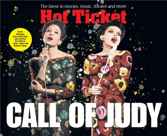  ??  ?? Renée Zellweger (near right) plays Judy Garland (far right) in “Judy,” which hits theaters today.