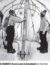  ?? DOST-PNRI PHOTO ?? A SEGMENT of an ice core in Greenland