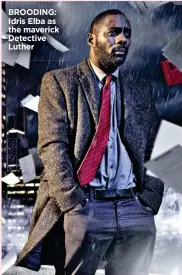  ??  ?? BROODING: Idris Elba as the maverick Detective Luther