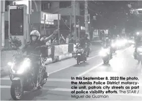  ?? Miguel de Guzman The STAR / ?? In this September 8, 2022 file photo, the Manila Police District motorcycle unit, patrols city streets as part of police visibility efforts.
