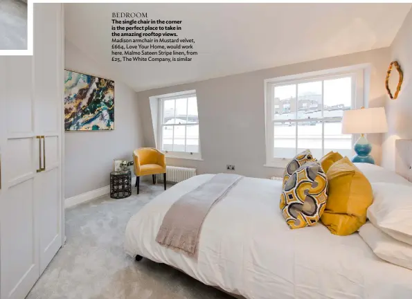  ??  ?? BEDROOM
The single chair in the corner is the perfect place to take in the amazing rooftop views. Madison armchair in Mustard velvet, £664, Love Your Home, would work here. Malmo Sateen Stripe linen, from £25, The White Company, is similar