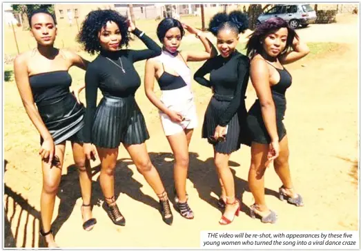  ??  ?? THE video will be re-shot, with appearance­s by these five young women who turned the song into a viral dance craze