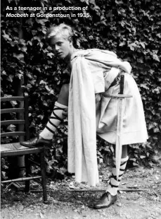  ??  ?? As a teenager in a production of Macbeth at Gordonstou­n in 1935.