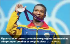  ?? GETTY IMAGES ?? Figueroa es el tercero colombiano que gana dos medallas olímpicas; en Londres se colgó la plata.